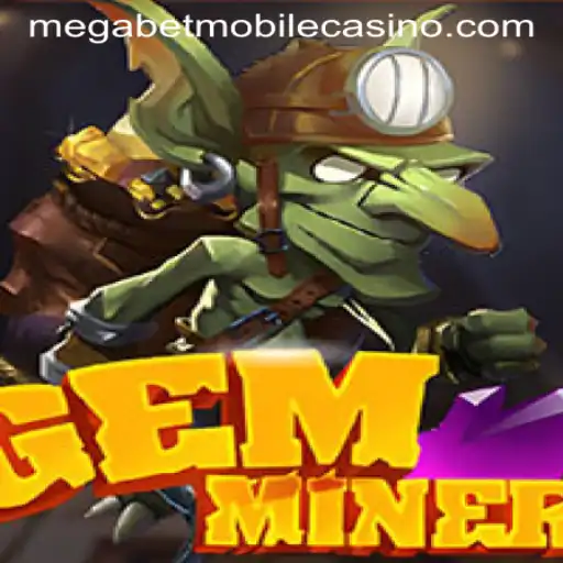 GemMiner: Unveiling the Treasures of Fun with MegaBet