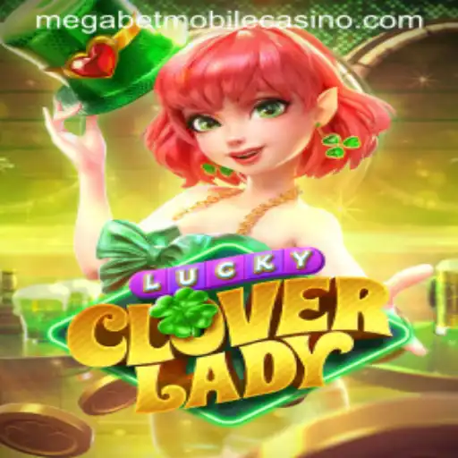 Unveiling LuckyCloverLady: The Ultimate Gaming Experience with MegaBet